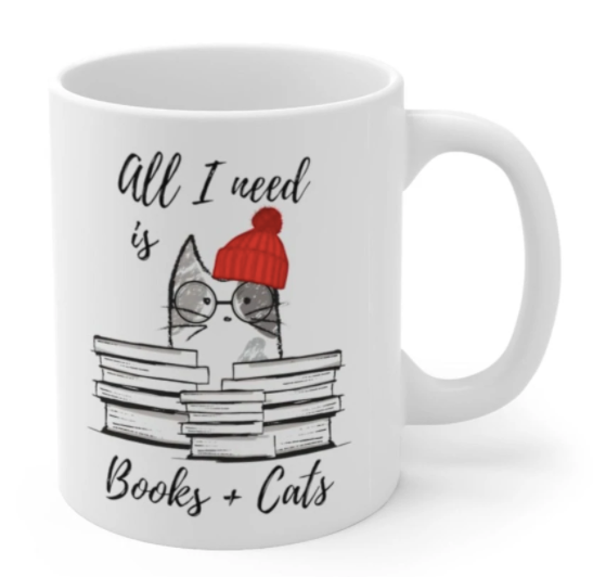 Book Lovers Mug, All I Need is Books & Cats Mug